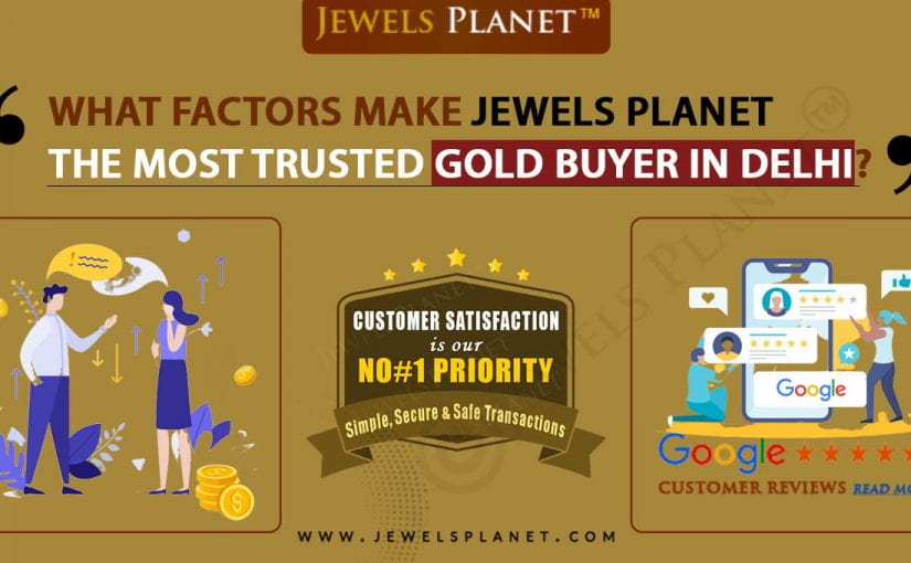 What factors make Jewels Planet the most trusted gold buyer in Delhi?