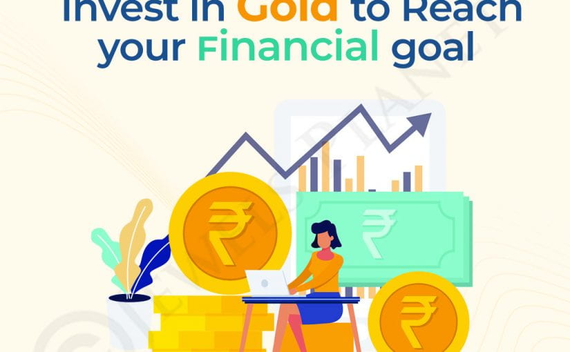 Invest in gold to reach your financial goal